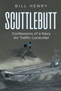 Scuttlebutt: Confessions of a Navy Air Traffic Controller
