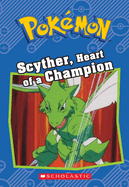 Scyther, Heart of a Champion (Pok?mon: Chapter Book)