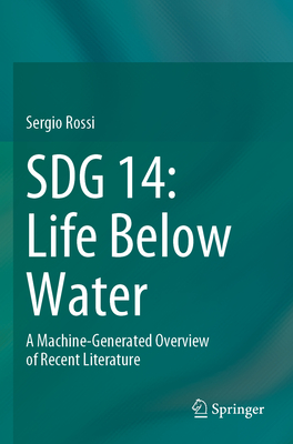 Sdg 14: Life Below Water: A Machine-Generated Overview of Recent Literature - Rossi, Sergio