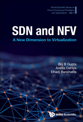 Sdn and Nfv: A New Dimension to Virtualization - Brij B Gupta, Amrita Dahiya & Elhadj Ben