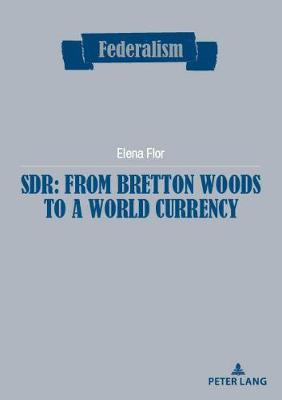 Sdr: From Bretton Woods to a World Currency - Centro Studi Sul Federalismo (Editor), and Flor, Elena