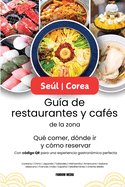 Sel Corea Gua de restaurantes y cafs de la zona - Qu comer, dnde ir y cmo reservar, con cdigo QR para una experiencia gastronmica perfecta