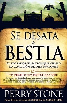 Se Desata la Bestia: El Dictador Fanatico Que Viene y su Coalicion de Diez Naciones - Stone, Perry