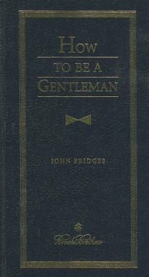 Se: How to Be a Gentleman Revised - Bridges, John