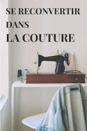 Se Reconvertir Dans La Couture: De la passion  la profession