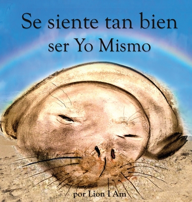 Se siente tan bien ser Yo Mismo: Un libro sobre c?mo hacerse amigo de sus sentimientos de 2 a 8 aos - I Am, Lion (Illustrator)