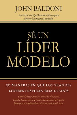 Se un Lider Modelo: 50 Maneras en Que los Grandes Lideres Inspiran Resultados = Lead by Example - Baldoni, John