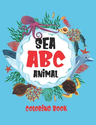 Sea ABC Animal Coloring Book: Unique kids coloring book with abc and sea animal - Press House, Bhabna