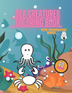 Sea Creatures Coloring Book: For Kids Ages 3-7, Ocean Animals, Child Relaxation with Encouraging words, Sharks, Fish, Whales, Crabs, Amazing Beautiful Pictures