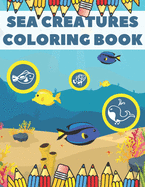 Sea Creatures Coloring Book: For kids Ages 4-8 Ocean Fish Sharks Whales