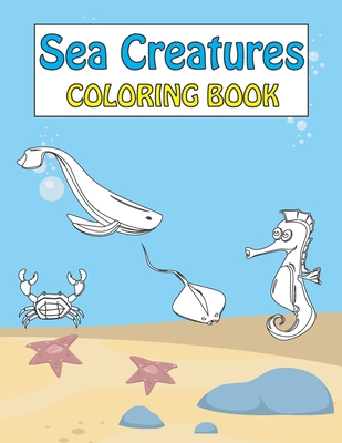 Sea Creatures: Coloring Book for Kids! - Walters, David