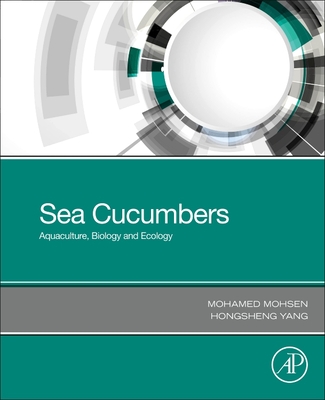 Sea Cucumbers: Aquaculture, Biology and Ecology - Mohsen, Mohamed, and Yang, Hongsheng