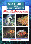 Sea Fishes of the Mediterranean Including Marine Invertebrates