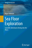 Sea Floor Exploration: Scientific Adventures Diving Into the Abyss