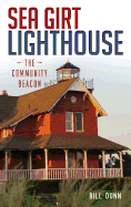 Sea Girt Lighthouse: The Community Beacon