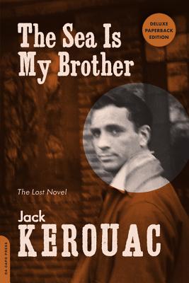 Sea Is My Brother: The Lost Novel (Deluxe, Expanded) - Kerouac, Jack