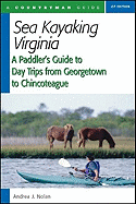 Sea Kayaking Virginia: A Paddler's Guide to Day Trips from Georgetown to Chincoteague