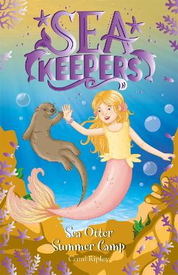 Sea Keepers: Sea Otter Summer Camp: Book 6 - Ripley, Coral