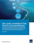Sea-Level Change in the Pacific Islands Region: A Review of Evidence to Inform Asian Development Bank Guidance on Selecting Sea-Level Projections for Climate Risk and Adaptation Assessments