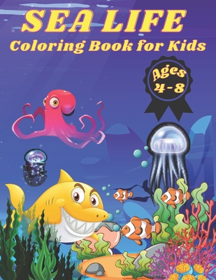 Sea Life Coloring Book for Kids Ages 4-8: 72 Pages, +35 Hight Quality Coloring Pages Sea Life for kids 4-8 years old. - Sowle, Kaddie