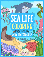 Sea Life Coloring Book For Kids With BackGrounds: Marine Life Coloring Book