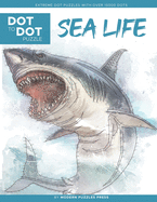 Sea Life - Dot to Dot Puzzle (Extreme Dot Puzzles with over 15000 dots): Extreme Dot to Dot Books for Adults by Modern Puzzles Press - Challenges to complete and color