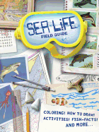 Sea Life Field Guide: Coloring, How to Draw, Activities, Fish-Facts and More!