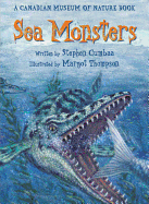 Sea Monsters: A Canadian Museum of Nature Book