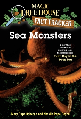 Sea Monsters: A Nonfiction Companion to Magic Tree House Merlin Mission #11: Dark Day in the Deep Sea - Osborne, Mary Pope, and Boyce, Natalie Pope
