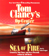 Sea of Fire - Clancy, Tom, and Pieczenik, Steve R, and Grupper, Adam (Read by)