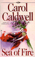 Sea of Fire - Caldwell, Carey T, and Caldwell, Carol