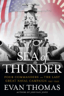 Sea of Thunder: Four Commanders and the Last Great Naval Campaign 1941-1945 - Thomas, Evan