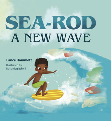 Sea-Rod: A New Wave - Hamlett, Lance, and Young Authors Publishing