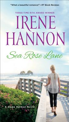 Sea Rose Lane: A Hope Harbor Novel - Hannon, Irene