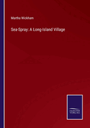 Sea-Spray: A Long-Island Village