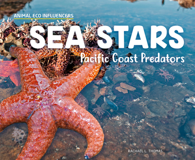 Sea Stars: Pacific Coast Predators - Thomas, Rachael L