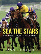 Sea the Stars: The World's Best Racehorse