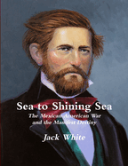 Sea to Shining Sea: The Mexican American War and the Manifest Destiny