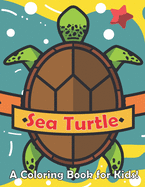 Sea Turtle: A Coloring Book for Kids!