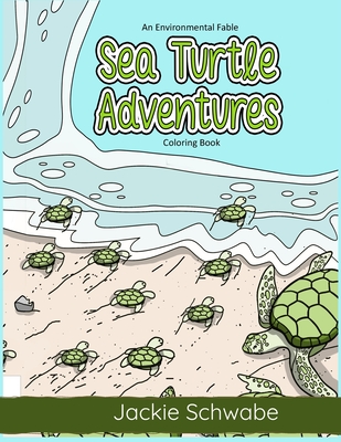 Sea Turtle Adventures: An Environmental Fable Coloring Book - Schwabe, Jackie Ann