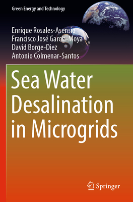 Sea Water Desalination in Microgrids - Rosales-Asensio, Enrique, and Garca-Moya, Francisco Jos, and Borge-Diez, David