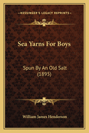 Sea Yarns for Boys: Spun by an Old Salt (1895)