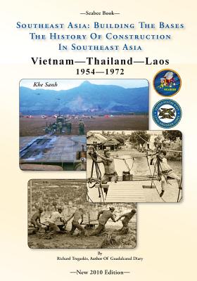 -Seabee Book- Southeast Asia: Building The Bases The History Of Construction In Southeast Asia: Vietnam Construction - Bingham, Kenneth E (Editor), and Tregaskis, Richard