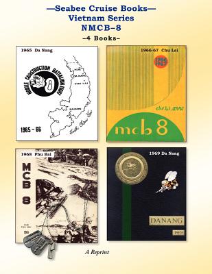 Seabee Cruise Books Vietnam Series NMCB-8: 1965 Da Nang, 1966-67 Chu Lai, 1968 Phu Bai, 1969 Da Nang - Bingham, Kenneth E