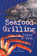 Seafood Grilling Twice a Week