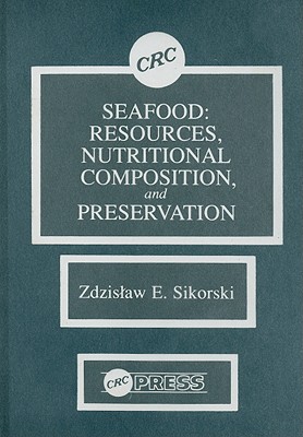 Seafood: Resources, Nutritional Composition, and Preservation - Sikorski, Zdzislaw E