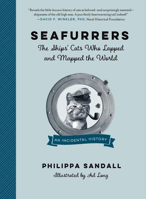 Seafurrers: The Ships' Cats Who Lapped and Mapped the World - Sandall, Philippa