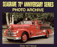 Seagrave 70th Anniversary Series Photo Archive - McCall, Walt