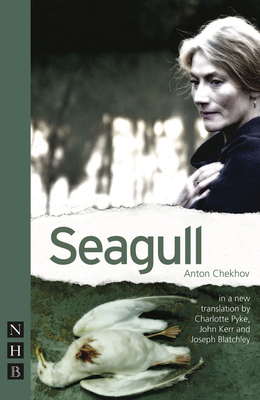 Seagull - Chekhov, Anton, and Pyke, Charlotte (Translated by), and Kerr, John (Translated by)