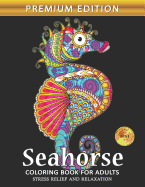Seahorse Coloring Book for Adults: Sea Creatures Ocean Adults Coloring Book Stress Relieving Unique Design